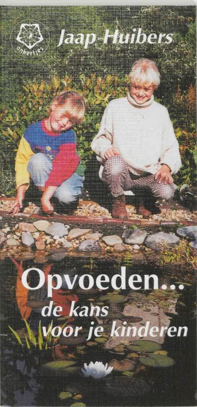 Opvoeden ... de kans voor je kinderen / druk 1 (Ankertjesserie (238))