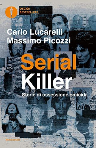 Serial killer. Storie di ossessione omicida