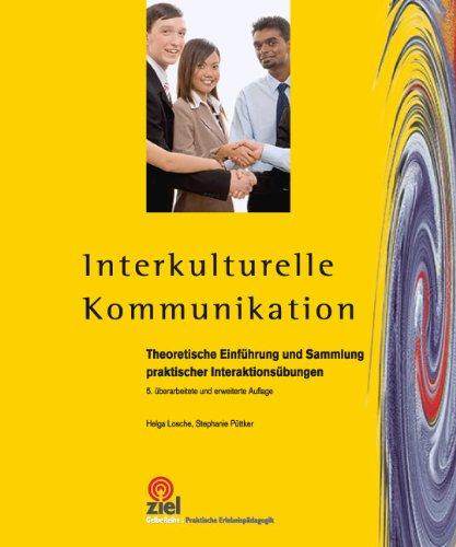 Interkulturelle Kommunikation: Theoretische Einführung und Sammlung praktischer Interaktionsübungen