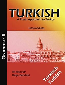 Turkish Grammar II /Türkische Grammatik II: A Fresh Approach to Türkce