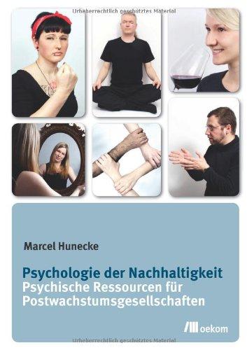 Psychologie der Nachhaltigkeit: Psychische Ressourcen für Postwachstumsgesellschaften