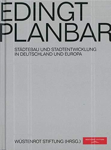 Bedingt Planbar: Städtebau und Stadtentwicklung in Deutschland und Europa