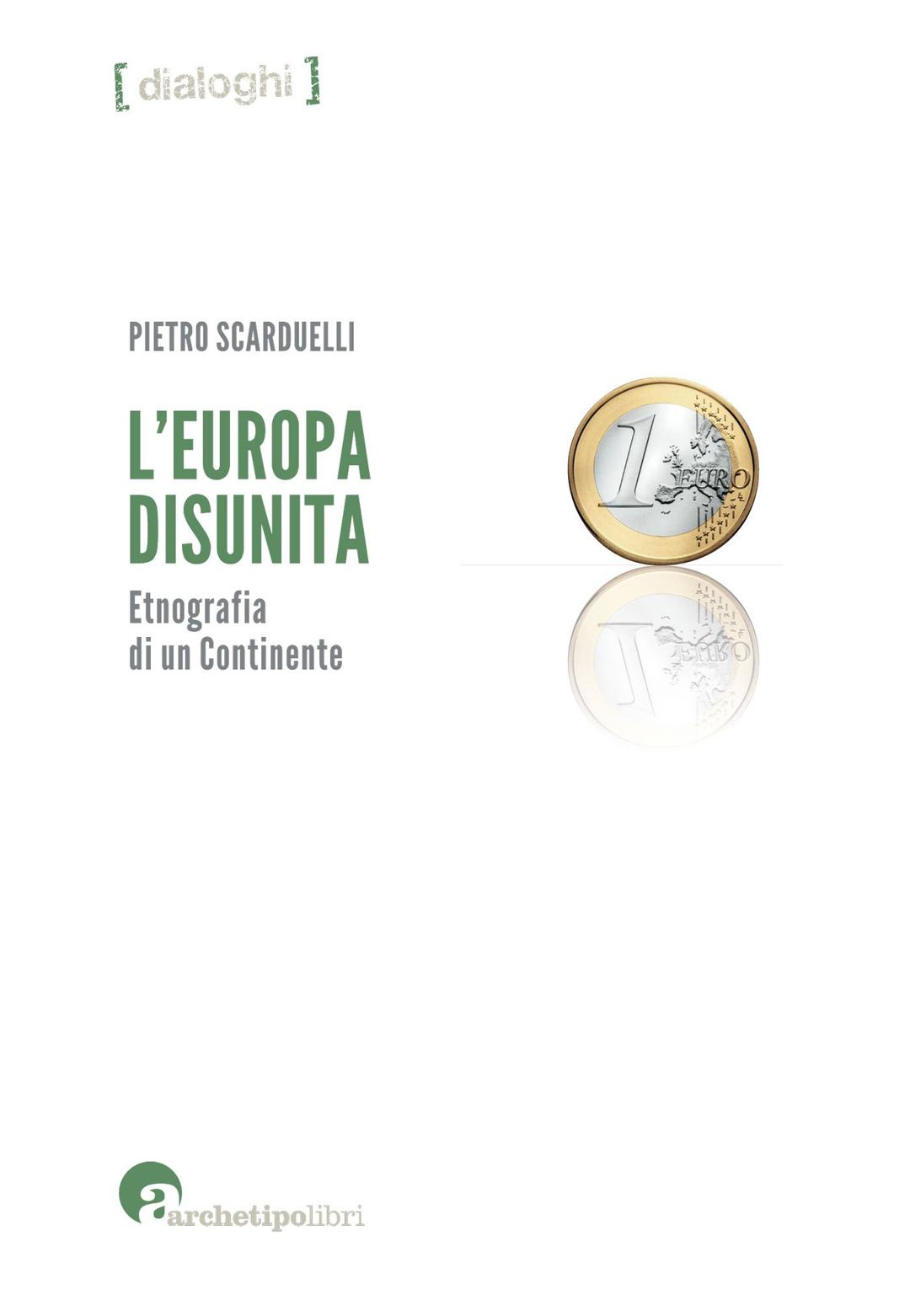 L'Europa disunita: etnografia di un continente (Dialoghi)