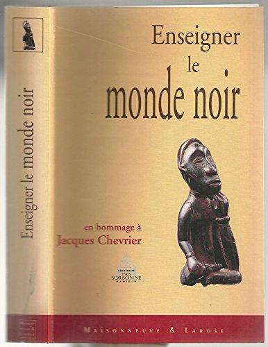 Enseigner le monde noir : mélanges offerts à Jacques Chevrier