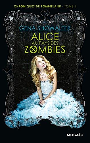 Chroniques de Zombieland. Vol. 1. Alice au pays des zombies