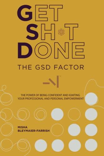 The GSD Factor: The Power of Being Confident and Igniting Your Professional and Personal Empowerment