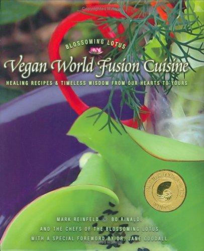 Vegan World Fusion Cuisine: Healing Recipes and Timeless Wisdom from Our Hearts to Yours