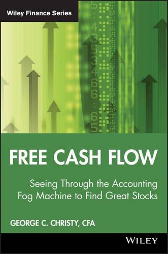 Free Cash Flow: Seeing Through the Accounting Fog Machine to Find Great Stocks (Wiley Finance)