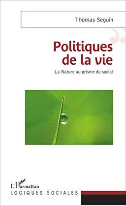 Politiques de la vie : la nature au prisme du social