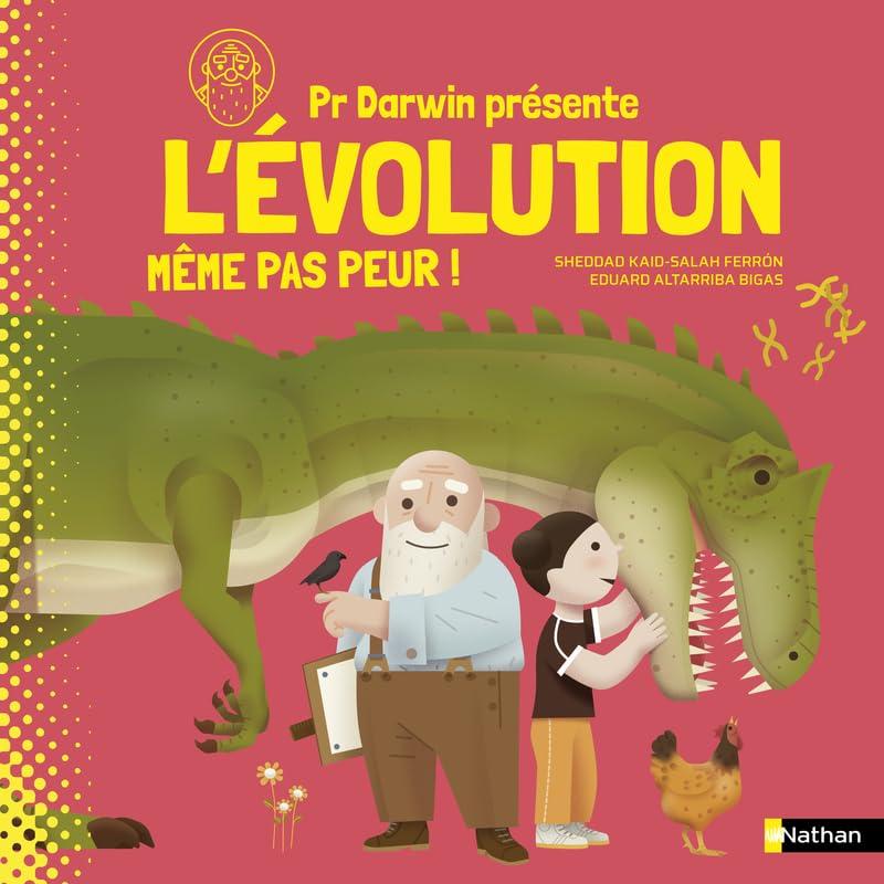 Pr Darwin présente. L'évolution : même pas peur !