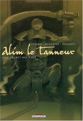 Alim le tanneur. Vol. 1. Le secret des eaux