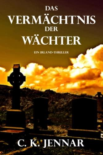 Das Vermächtnis der Wächter: Ein Irland-Thriller (Irischer Mythen-Zyklus)