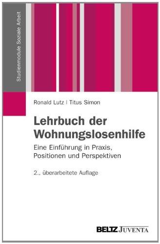 Lehrbuch der Wohnungslosenhilfe: Eine Einführung in Praxis, Positionen und Perspektiven (Studienmodule Soziale Arbeit)