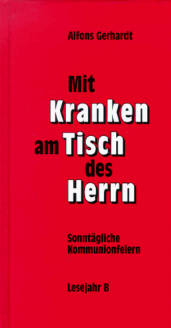 Mit Kranken am Tisch des Herrn, Lesejahr B: Sonntägliche Kommunionfeiern, Lesejahr B