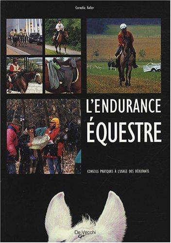 L'endurance équestre : conseils pratiques à l'usage des débutants