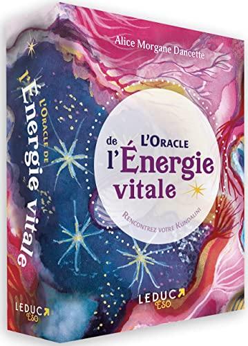 L'oracle de l'énergie vitale : rencontrez votre kundalini