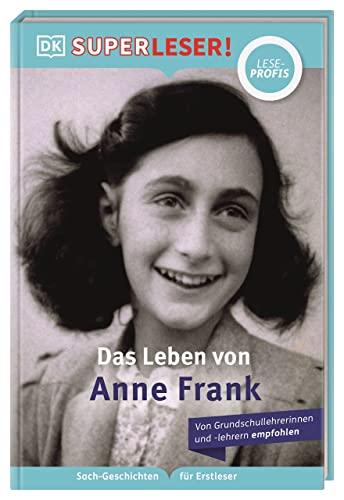 SUPERLESER! Das Leben von Anne Frank: Sach-Geschichten für Erstleser, Lesestufe Leseprofis