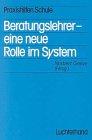 Beratungslehrer - eine neue Rolle im System