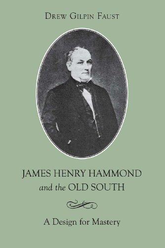 James Henry Hammond and the Old South: A Design for Mastery (Revised) (Southern Biography Series)