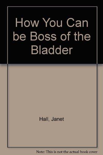 How You Can be Boss of the Bladder