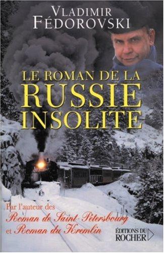 Le roman de la Russie insolite : du Transsibérien à la Volga