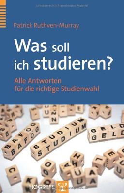 Was soll ich studieren?: Alle Antworten für die richtige Studienwahl