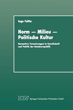 Norm - Milieu - Politische Kultur: Normative Vernetzungen in Gesellschaft und Politik der Bundesrepublik (DUV Sozialwissenschaft) (German Edition)