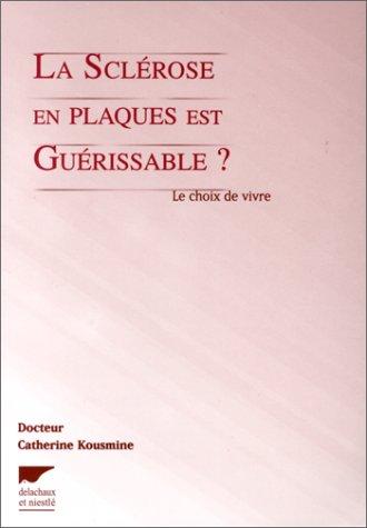 La sclérose en plaques est guérissable ? : le choix de vivre