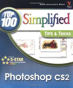 Photoshop CS2: Top 100 Simplified Tips & Tricks: Top 100 Simplified Tips and Tricks