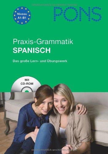 PONS Praxis-Grammatik Spanisch. Buch mit CD-ROM: Das große Lern- und Übungswerk