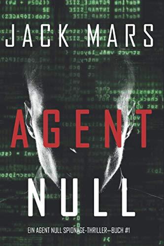 Agent Null (Ein Agent Null Spionage-Thriller—Buch #1)