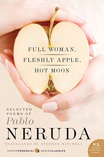 Full Woman, Fleshly Apple, Hot Moon: Selected Poems of Pablo Neruda (P.S.)