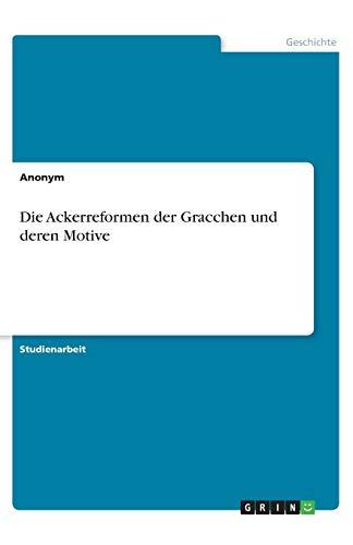 Die Ackerreformen der Gracchen und deren Motive