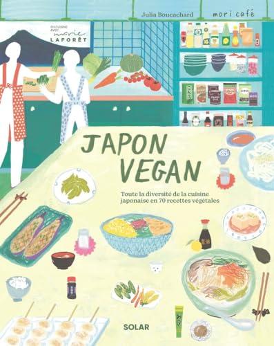 Japon vegan : toute la diversité de la cuisine japonaise en 70 recettes végétales