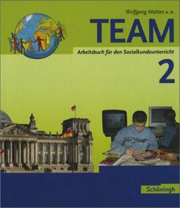 TEAM - Arbeitsbücher für Politik und Wirtschaft - Ausgabe für Realschulen in Hessen: TEAM, Ausgabe Realschulen Hessen (bisherige Ausgabe), Bd.2 : 9. Schuljahr