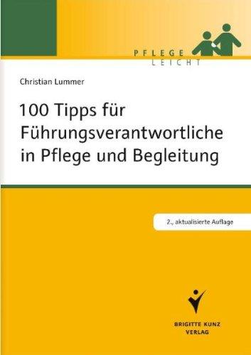 100 Tipps für Führungsverantwortliche in Pflege und Begleitung