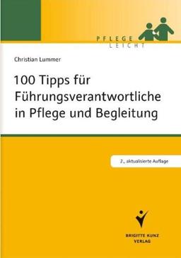 100 Tipps für Führungsverantwortliche in Pflege und Begleitung