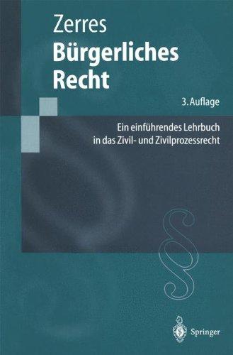 Bürgerliches Recht: Ein einführendes Lehrbuch in das Zivil- und Zivilprozessrecht (Springer-Lehrbuch)