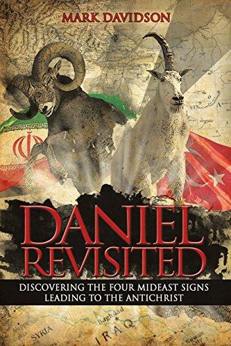 Daniel Revisited: Discovering the Four Mideast Signs Leading to the Antichrist