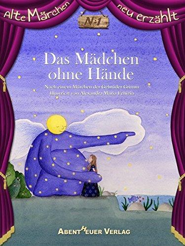 Das Mädchen ohne Hände (Alte Märchen neu erzählt)