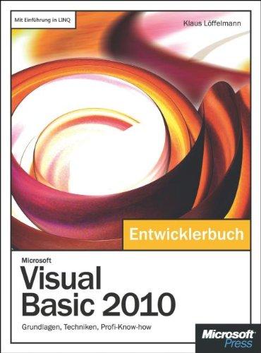 Microsoft Visual Basic 2010 - Das Entwicklerbuch: Grundlagen, Techniken, Profi-Know-how