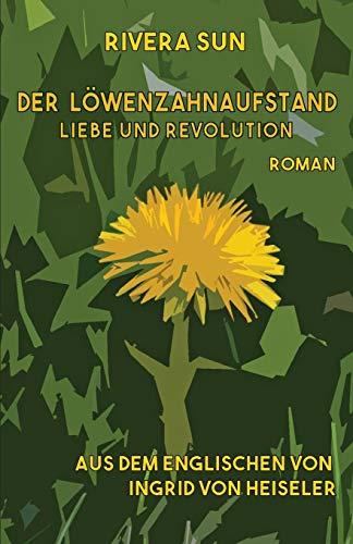 Der Löwenzahnaufstand: Liebe und Revolution