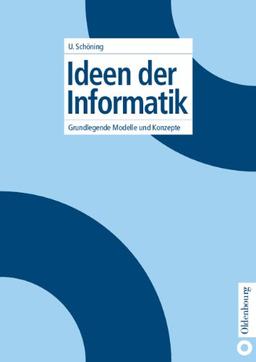 Ideen der Informatik: Grundlegende Modelle und Konzepte