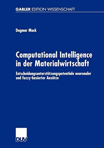 Computational Intelligence in der Materialwirtschaft: Entscheidungsunterstützungspotentiale Neuronaler und Fuzzy-Basierter Ansätze (German Edition)