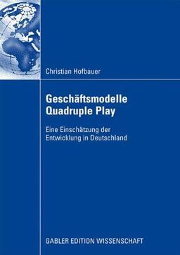 Geschäftsmodelle Quadruple Play: Eine Einschätzung der Entwicklung in Deutschland