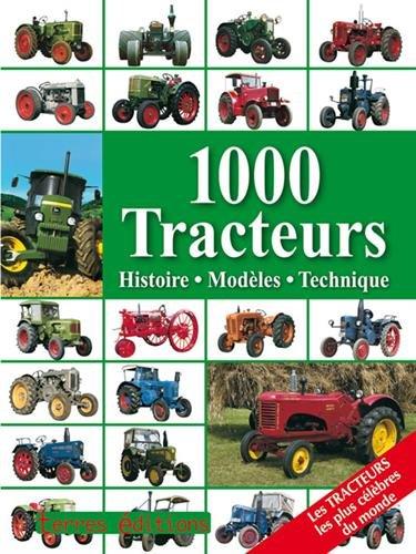 1.000 tracteurs : histoire, modèles, technique