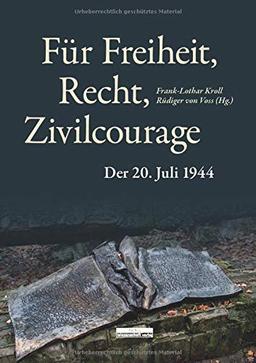 Für Freiheit, Recht, Zivilcourage: Der 20. Juli 1944