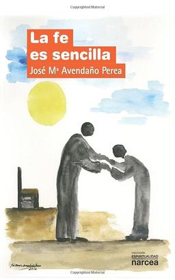 La fe es sencilla (Espiritualidad, Band 299)