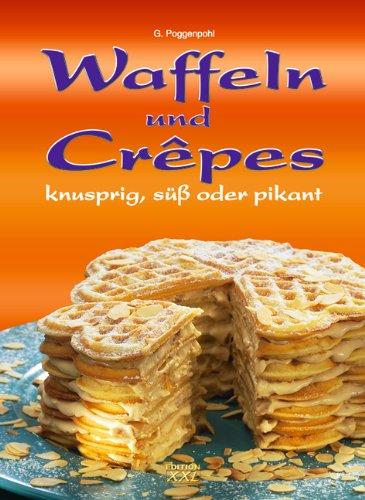 Waffeln und Crepes: Knusprig, süß oder pikant