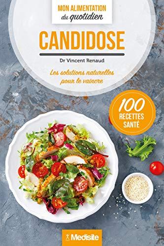 Candidose : les solutions naturelles pour la vaincre : 100 recettes santé